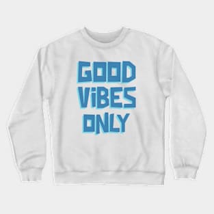 Good Vibes Only Crewneck Sweatshirt